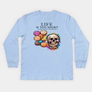 Life is too short to not taste the biscuit: A short inspirational quote Kids Long Sleeve T-Shirt